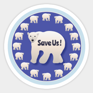 Save Us!  Polar Bear Awareness Design Sticker